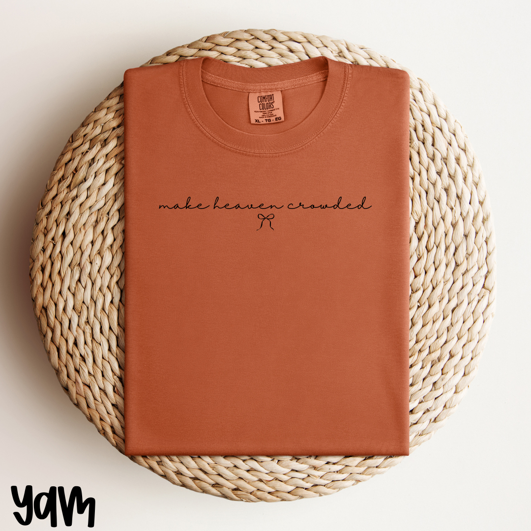 Make Heaven Crowded Tee