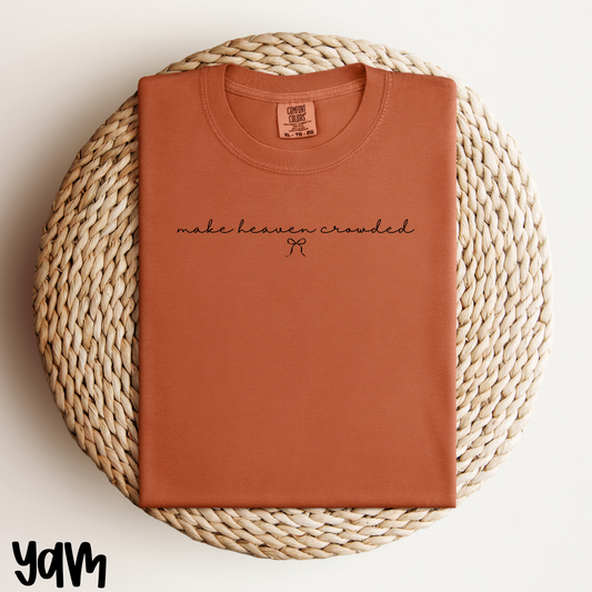 Make Heaven Crowded Tee