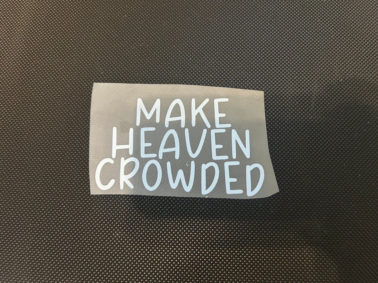 make heaven crowded (Build Your Own Apparel)
