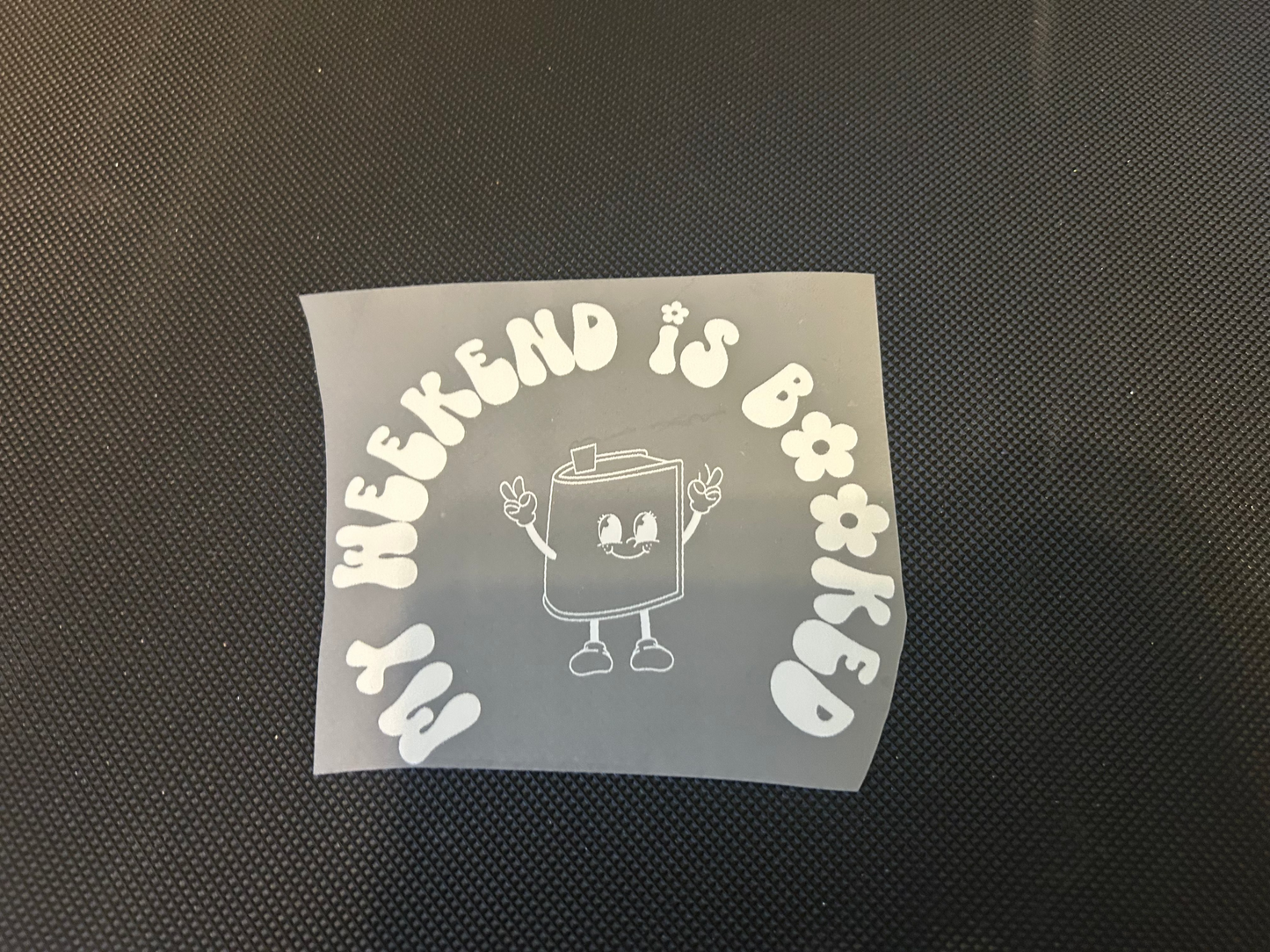 weekend is booked (Build Your Own Apparel)